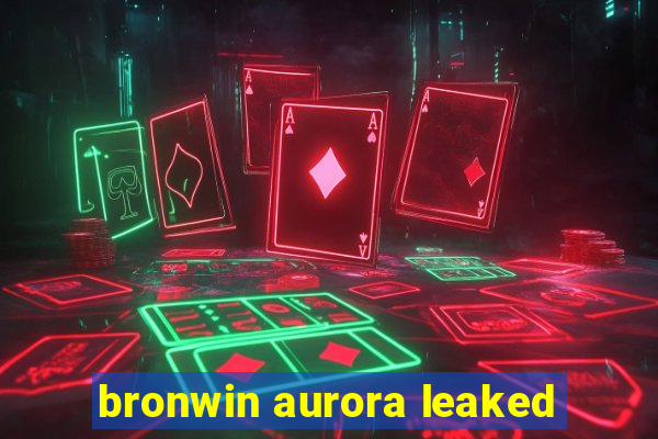 bronwin aurora leaked